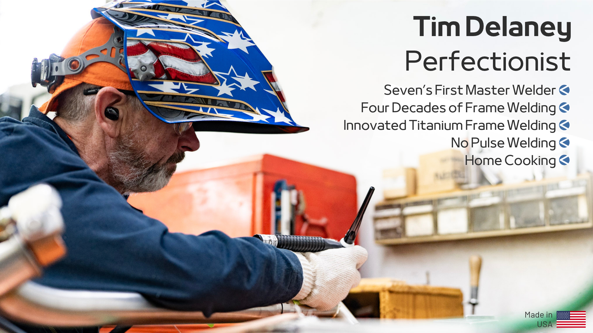 Tim Delaney is a welding perfectionist.  40 years of experience.  A welder's welder
