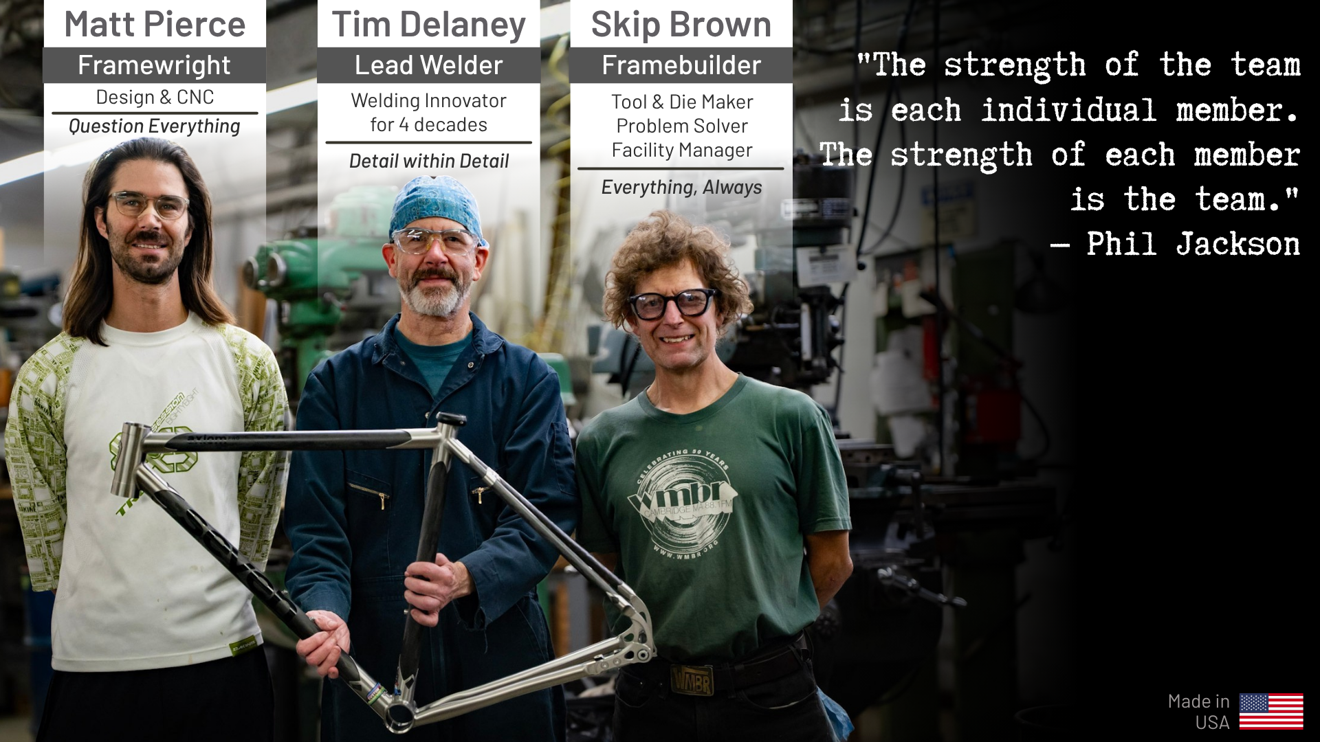 Matt Pierce (Framewright), Tim Delaney (Welder), Skip Brown (Framebuilder)